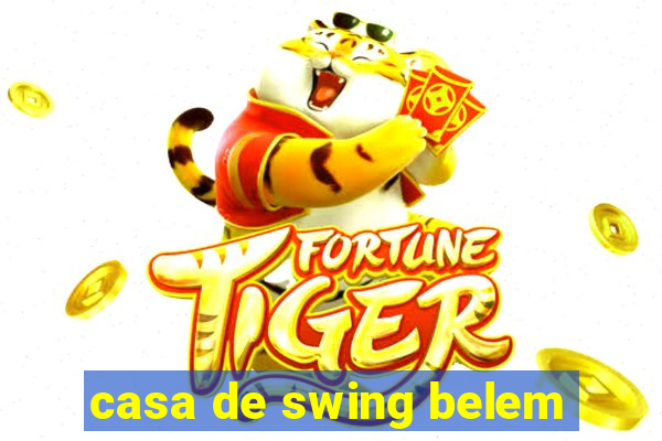 casa de swing belem